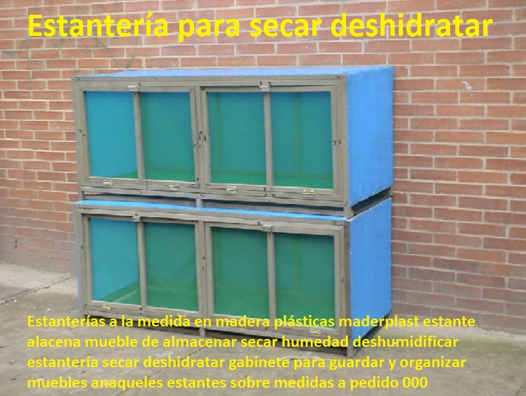 Estanterías a la medida en madera plásticas maderplast estante alacena mueble de almacenar secar humedad deshumidificar estantería secar deshidratar gabinete para guardar y organizar muebles anaqueles estantes sobre medidas a pedido 000 Estanterías a la medida en madera plásticas maderplast estante alacena mueble de almacenar secar humedad deshumidificar estantería secar deshidratar gabinete para guardar y organizar muebles anaqueles estantes sobre medidas a pedido 000